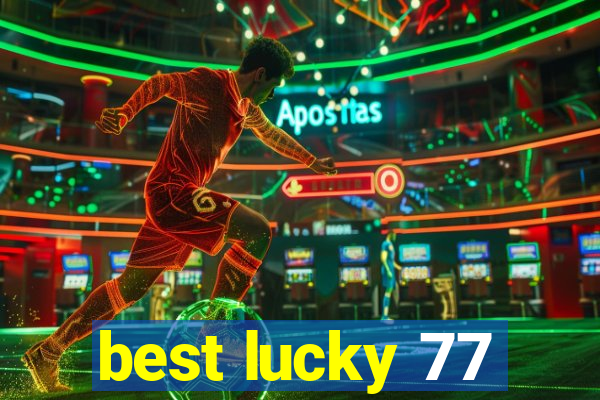 best lucky 77